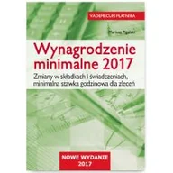 Prawo - Wynagrodzenie minimalne 2017. Zmiany w składkach i świadczeniach, minimalna stawka godzinowa dla zleceń - MARIUSZ PIGULSKI - miniaturka - grafika 1