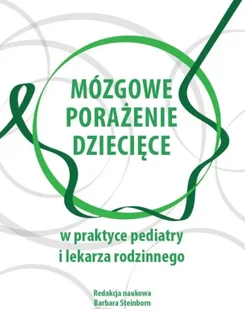 Mózgowe porażenie dziecięce w praktyce pediatry... - Barbara Steinborn - Podręczniki dla szkół wyższych Mózgowe porażenie dziecięce w praktyce pediatry... - Barbara Steinborn - Podręczniki dla szkół wyższych - miniaturka - grafika 1