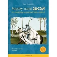 Materiały pomocnicze dla nauczycieli - GWO Między nami graczami Krzyżacy - Jacek Foromański - miniaturka - grafika 1