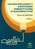 Technika - Techniczne aspekty gospodarki energetycznej w budownictwie. Tom 1 - miniaturka - grafika 1