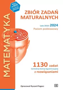 Matematyka. Zbiór zadań maturalnych Lata 2010–2024. Poziom podstawowy - Podręczniki dla liceum - miniaturka - grafika 1