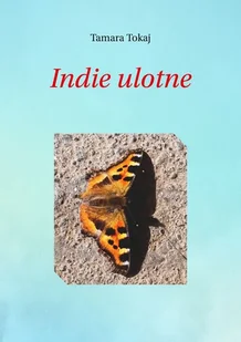 Indie ulotne - Tamara Tokaj - książka - Przewodniki - miniaturka - grafika 1