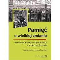Historia świata - Pamięć o wielkiej zmianie. Solidarność rolników indywidualnych a polska transformacja - Opracowanie zbiorowe - miniaturka - grafika 1