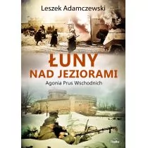 Łuny Nad Jeziorami Agonia Prus Wschodnich Leszek Adamczewski - Publicystyka - miniaturka - grafika 1