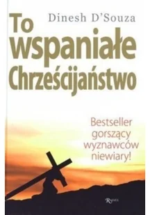 Rafael Dom Wydawniczy To wspaniałe Chrześcijaństwo Dinesh D'Souza - Religia i religioznawstwo - miniaturka - grafika 3