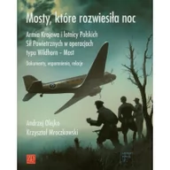 Historia Polski - ZP Wydawnictwo Andrzej Olejko, Krzysztof Mroczkowski Mosty które rozwiesiłą noc - miniaturka - grafika 1
