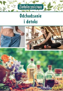 Ziołolecznictwo Odchudzanie I Detoks Marta Kępa - Zdrowie - poradniki - miniaturka - grafika 1