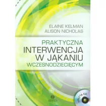 Praktyczna interwencja w jąkaniu wczesnodziecięcym z płytą CD - Elaine Kelman, Alison Nicholas