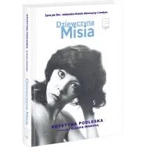 Edipresse Książki Dziewczyna Misia. Życie jak film - niebanalna historia dziewczyny z Londynu - KLAUDIA IWANICKA - Biografie i autobiografie - miniaturka - grafika 2