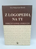 Książki medyczne - Z logopedią na ty: Podręczny słownik logopedyczny - miniaturka - grafika 1