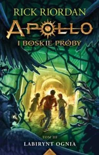 LABIRYNT OGNIA APOLLO I BOSKIE PRÓBY TOM 3 Rick Riordan - Powieści i opowiadania - miniaturka - grafika 3