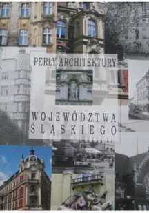 Perły architektury województwa śląskiego - Książki o kulturze i sztuce - miniaturka - grafika 1