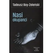 Wywiady, wspomnienia - CM Jakub Jagiełło Nasi okupanci Tadeusz Boy-Żeleński - miniaturka - grafika 1