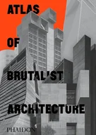 Pozostałe książki - PHAIDON PR INC Atlas of Brutalist Architecture - miniaturka - grafika 1