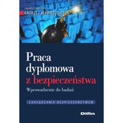 Podręczniki dla szkół wyższych - Difin  Praca dyplomowa z bezpieczeństwa. Wprowadzenie do badań - miniaturka - grafika 1