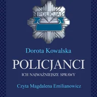 Audiobooki - literatura faktu - Policjanci. Ich najważniejsze sprawy - miniaturka - grafika 1