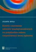 Podręczniki dla szkół wyższych - Rozwój i znaczenie reżimów międzynarodowych na przykładzie reżimu nieproliferacji broni jądrowej - Jolanta Bryła - miniaturka - grafika 1