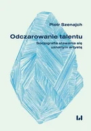 Filozofia i socjologia - Odczarowanie talentu. Socjografia stawania się... - miniaturka - grafika 1