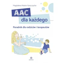 AAC dla każdego Poradnik dla rodziców Magdalena Nosko-Goszczycka - Pedagogika i dydaktyka - miniaturka - grafika 1