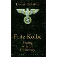 Historia świata - Książka i Wiedza Lucas Delattre Fritz Kolbe. Szpieg w sercu III Rzeszy - miniaturka - grafika 1