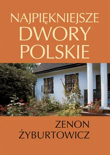 Najpiękniejsze Dwory Polskie - Książki o kulturze i sztuce - miniaturka - grafika 1