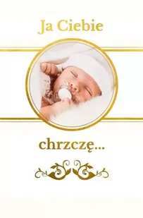 Ja Ciebie chrzczę. Pamiątka chrztu świętego - praca zbiorowa - Pamiątka Chrztu Świętego - miniaturka - grafika 1