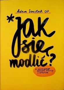 Jak się modlić - Religia i religioznawstwo - miniaturka - grafika 1