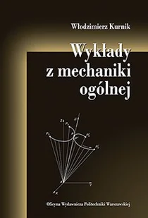 Wykłady z mechaniki ogólnej. wydanie 4 2024 - Technika - miniaturka - grafika 1