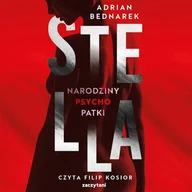 Audiobooki - kryminał, sensacja, thriller - Stella. Narodziny psychopatki Adrian Bednarek - miniaturka - grafika 1