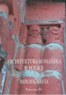 Architektura romańska w Polsce. Bibliografia - Albumy - architektura - miniaturka - grafika 1