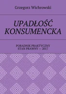 E-booki - biznes i ekonomia - Upadłość konsumencka. Poradnik praktyczny - miniaturka - grafika 1