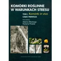 Komórki roślinne w warunkach stresu cz.1 t.1 - Wydawnictwo Naukowe UAM - Klasyka - miniaturka - grafika 1