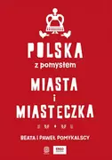 Przewodniki - Polska z pomysłem. Miasta i miasteczka (e-book) - miniaturka - grafika 1