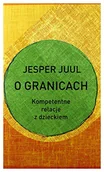 E-booki - nauka - O granicach Kompetentne relacje z dzieckiem Jesper Juul - miniaturka - grafika 1