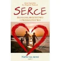 Serce Błogosławieństwo i przekleństwo Zagrodzka Alicja Wądrzyk Zbigniew - Religia i religioznawstwo - miniaturka - grafika 1