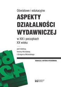 Wydawnictwo Uniwersytetu Łódzkiego Oświatowe i edukacyjne aspekty działalności wydawniczej w XIX i początkach XX wieku - Pedagogika i dydaktyka Wydawnictwo Uniwersytetu Łódzkiego Oświatowe i edukacyjne aspekty działalności wydawniczej w XIX i początkach XX wieku - Pedagogika i dydaktyka - miniaturka - grafika 1