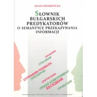 Podręczniki dla szkół wyższych - UMCS Wydawnictwo Uniwersytetu Marii Curie-Skłodows Agata Mokrzycka Słownik bułgarskich predykatorów o semantyce przekazywania informacji - miniaturka - grafika 1
