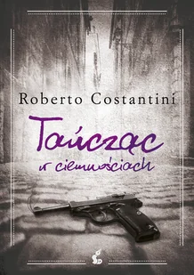 Sonia Draga Tańcząc w ciemnościach Roberto Costantini - Thrillery - miniaturka - grafika 3