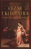 Biografie i autobiografie - Cezar i Kleopatra. Ostatnie dni Cesarstwa Rzymskiego - miniaturka - grafika 1