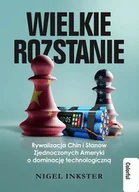 Polityka i politologia - Wielkie rozstanie. Rywalizacja Chin i Stanów Zjednoczonych Ameryki o dominację technologiczną - miniaturka - grafika 1