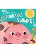 Książki edukacyjne - Jak to jest podrapać świnkę? - miniaturka - grafika 1