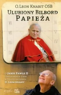 Ulubiony bilbord Papieża. O Janie Pawle II i spotkaniach z nim w Polsce opowiada O.Leon Knabit - Biografie i autobiografie - miniaturka - grafika 1