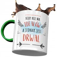 Kubki - Kubek Zielony Dla Drwala Niby nie ma Ideałów z Nadrukiem ze Zdjęciem + Opakowanie na prezent (wzór 03) - miniaturka - grafika 1