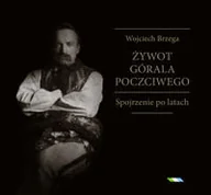 Pamiętniki, dzienniki, listy - Wojciech Brzega. Żywot górala poczciwego. Spojrzenie po latach - miniaturka - grafika 1