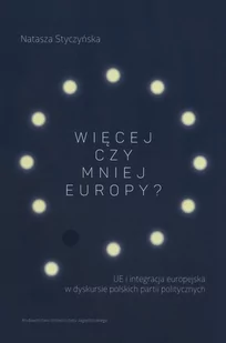 Styczyńska Natasza Więcej czy mniej Europy - Polityka i politologia - miniaturka - grafika 1