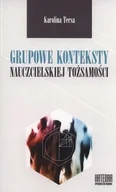 Filozofia i socjologia - Katedra Wydawnictwo Naukowe Grupowe konteksty nauczycielskiej tożsamości - Tersa Karolina - miniaturka - grafika 1