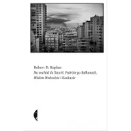 Felietony i reportaże - Czarne Na wschód do Tatarii - Robert D. Kaplan - miniaturka - grafika 1