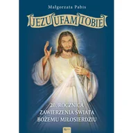 Religia i religioznawstwo - Jezu Ufam Tobie 20 rocznica zawierzenia świata Nowa - miniaturka - grafika 1