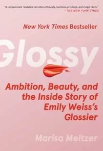 Glossy: Ambition, Beauty, and the Inside Story of Emily Weiss's Glossier - Biografie obcojęzyczne - miniaturka - grafika 1