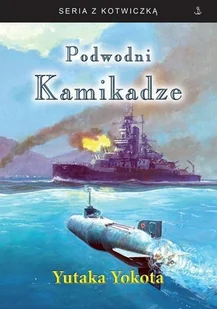 Podwodni Kamikadze w.3 - Yutaka Yokota - książka - II wojna światowa - miniaturka - grafika 1